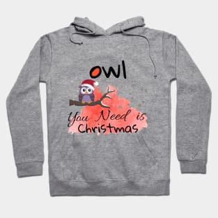 OWL YOU NEED IS CHRISTMAS Hoodie